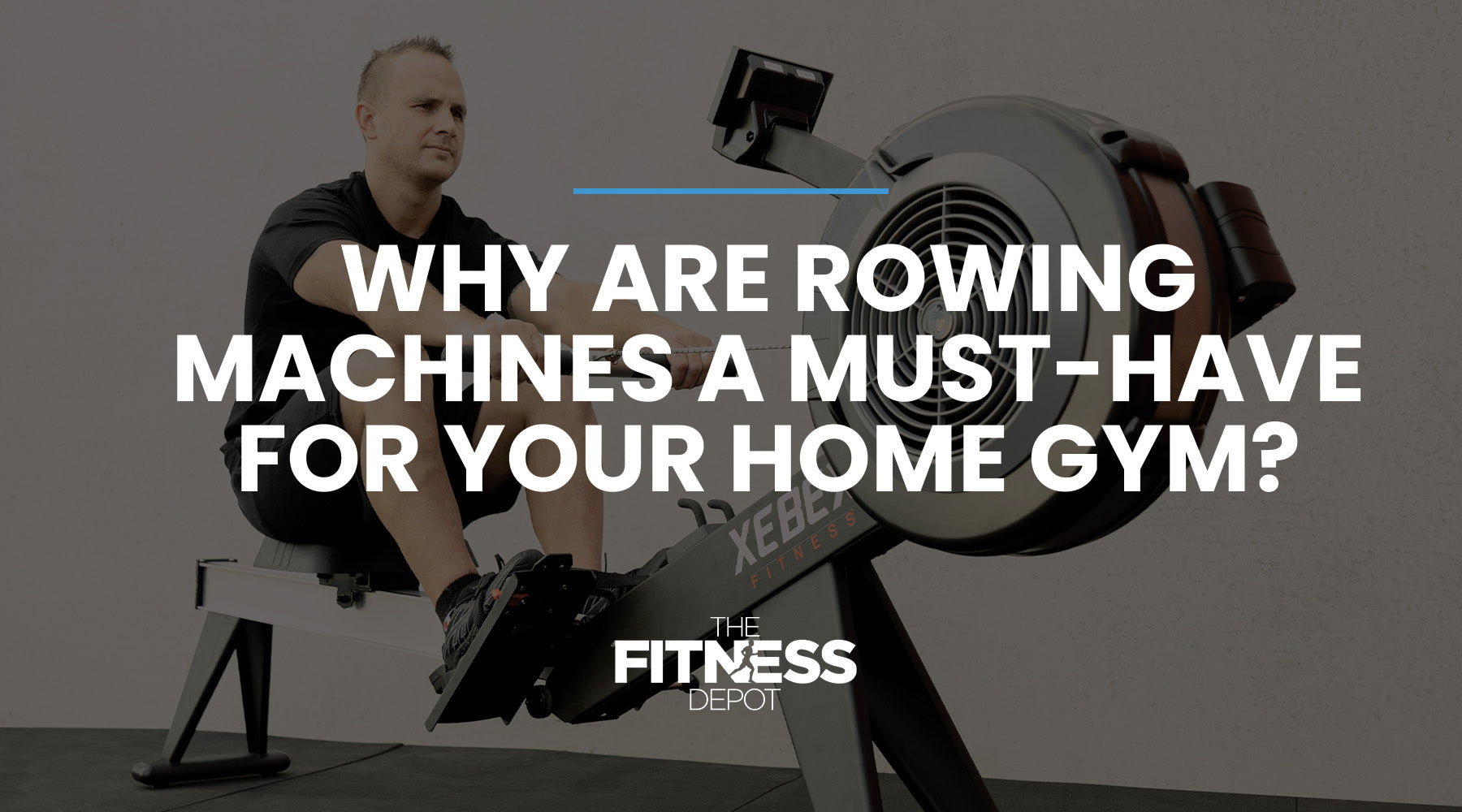 Why Are Rowing Machines A Must-Have For your Home Gym?